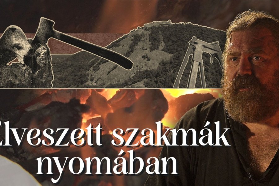 Elveszett szakmák nyomában - 4. rész : A vas szíve 